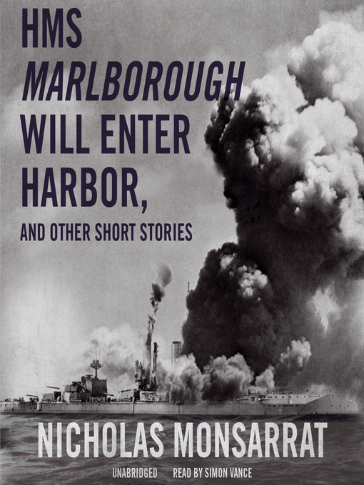 Title details for HMS Marlborough Will Enter Harbor, and Other Short Stories by Nicholas Monsarrat - Available